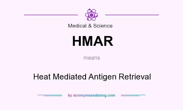 What does HMAR mean? It stands for Heat Mediated Antigen Retrieval
