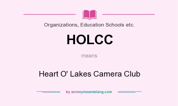 What does HOLCC mean? It stands for Heart O` Lakes Camera Club