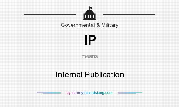 What does IP mean? It stands for Internal Publication