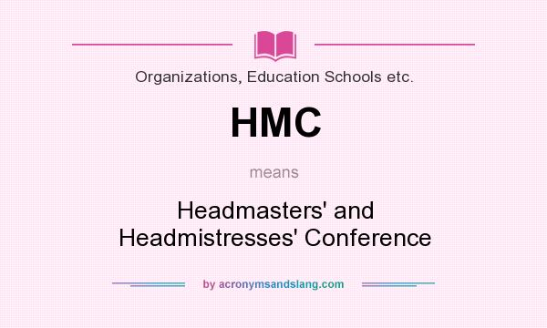 What does HMC mean? It stands for Headmasters` and Headmistresses` Conference