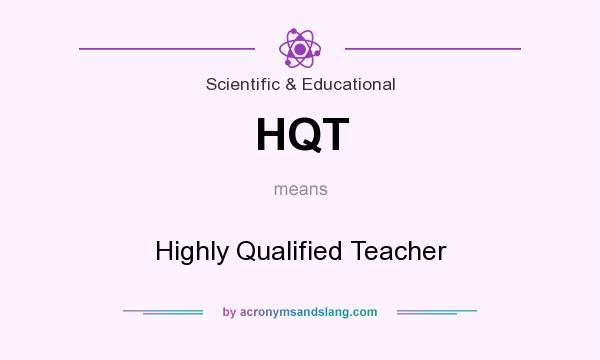 What does HQT mean? It stands for Highly Qualified Teacher