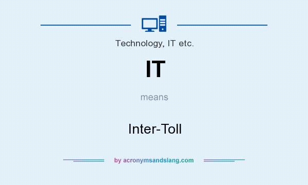 What does IT mean? It stands for Inter-Toll
