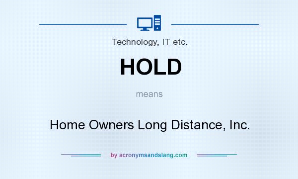 What does HOLD mean? It stands for Home Owners Long Distance, Inc.