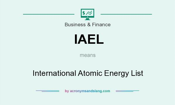 What does IAEL mean? It stands for International Atomic Energy List