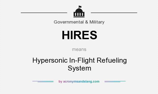 What does HIRES mean? It stands for Hypersonic In-Flight Refueling System