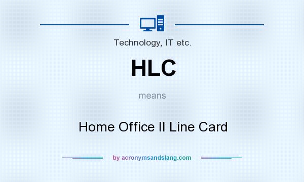 What does HLC mean? It stands for Home Office II Line Card