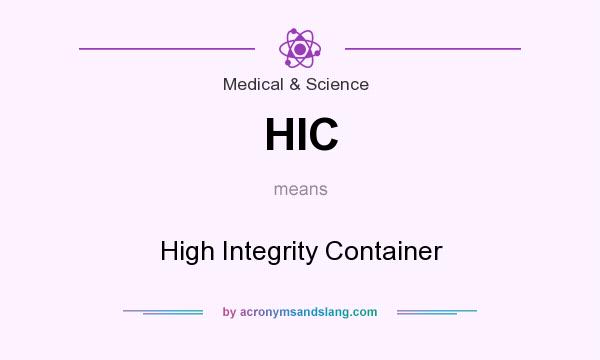 What does HIC mean? It stands for High Integrity Container