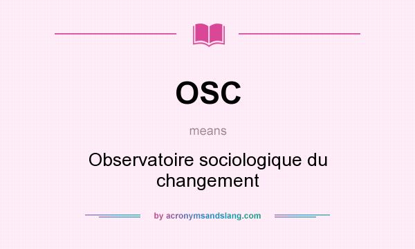 What does OSC mean? It stands for Observatoire sociologique du changement