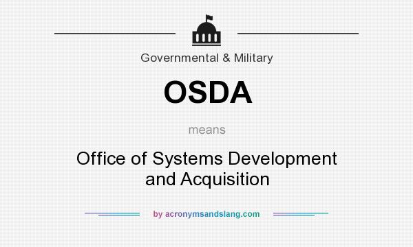 What does OSDA mean? It stands for Office of Systems Development and Acquisition