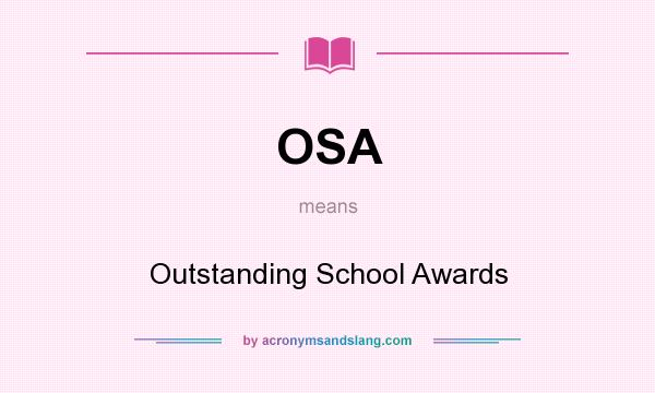 What does OSA mean? It stands for Outstanding School Awards