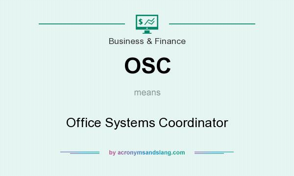 What does OSC mean? It stands for Office Systems Coordinator