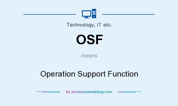 What does OSF mean? It stands for Operation Support Function