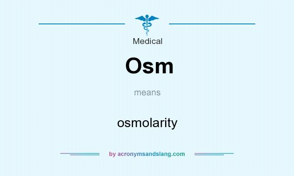 What does Osm mean? It stands for osmolarity