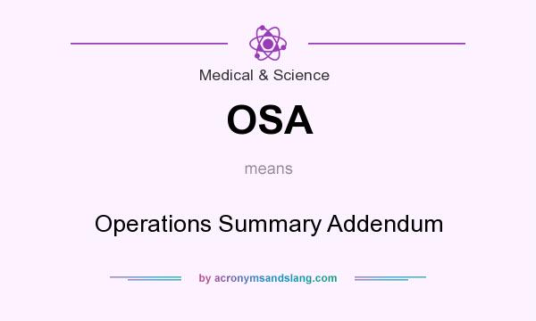 What does OSA mean? It stands for Operations Summary Addendum