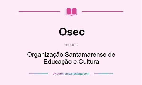 What does Osec mean? It stands for Organização Santamarense de Educação e Cultura