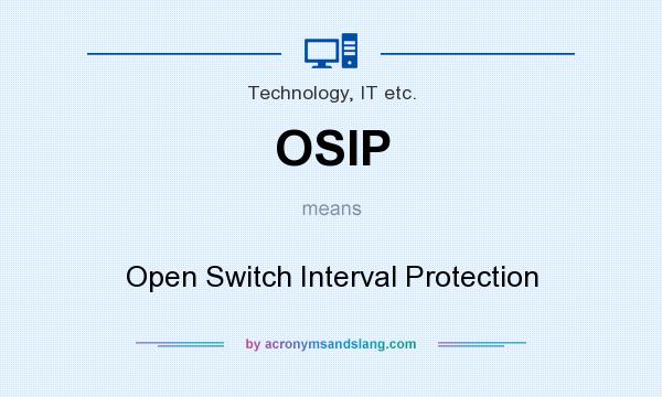 What does OSIP mean? It stands for Open Switch Interval Protection