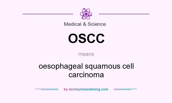 What does OSCC mean? It stands for oesophageal squamous cell carcinoma