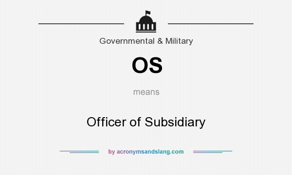 What does OS mean? It stands for Officer of Subsidiary