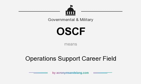 What does OSCF mean? It stands for Operations Support Career Field
