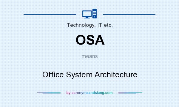 What does OSA mean? It stands for Office System Architecture