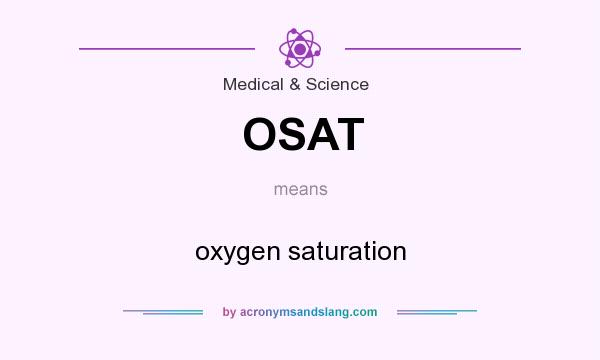 What does OSAT mean? It stands for oxygen saturation