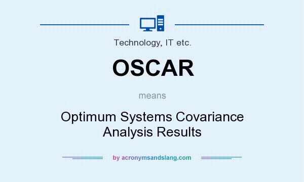 What does OSCAR mean? It stands for Optimum Systems Covariance Analysis Results