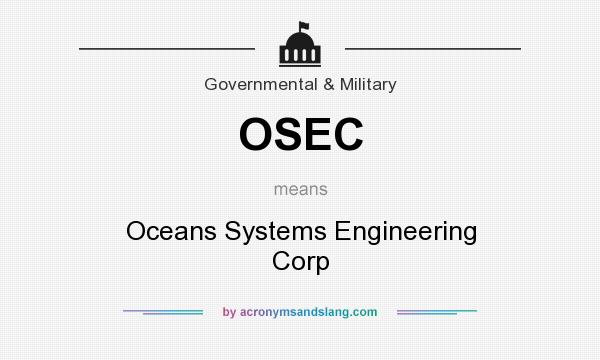 What does OSEC mean? It stands for Oceans Systems Engineering Corp