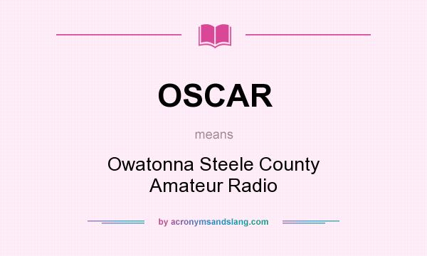 What does OSCAR mean? It stands for Owatonna Steele County Amateur Radio