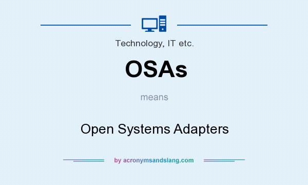 What does OSAs mean? It stands for Open Systems Adapters