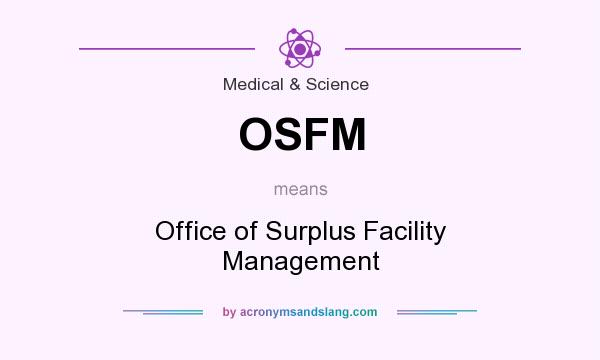 What does OSFM mean? It stands for Office of Surplus Facility Management