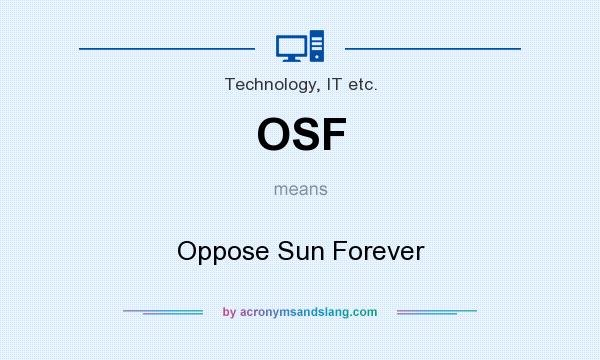 What does OSF mean? It stands for Oppose Sun Forever