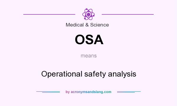 What does OSA mean? It stands for Operational safety analysis