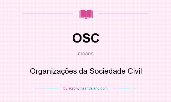 What does OSC mean? It stands for Organizações da Sociedade Civil