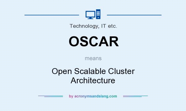What does OSCAR mean? It stands for Open Scalable Cluster Architecture