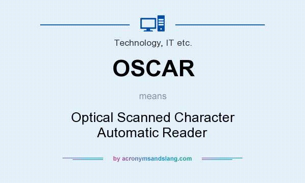 What does OSCAR mean? It stands for Optical Scanned Character Automatic Reader