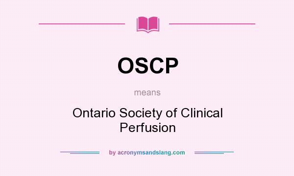 What does OSCP mean? It stands for Ontario Society of Clinical Perfusion