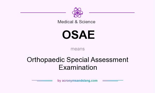 What does OSAE mean? It stands for Orthopaedic Special Assessment Examination