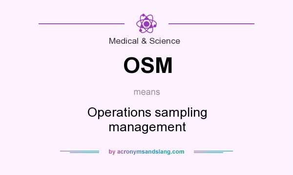 What does OSM mean? It stands for Operations sampling management