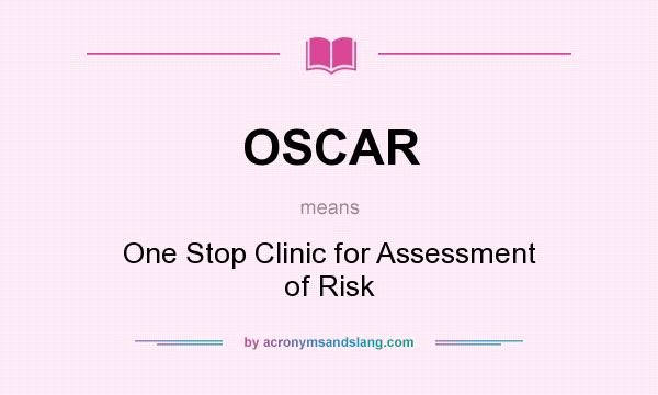 What does OSCAR mean? It stands for One Stop Clinic for Assessment of Risk