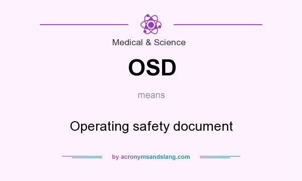 What does OSD mean? It stands for Operating safety document
