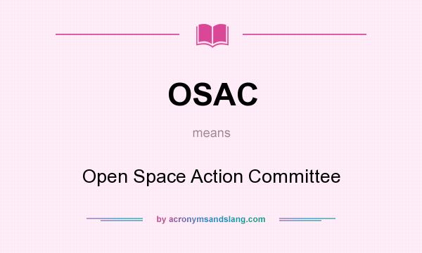 What does OSAC mean? It stands for Open Space Action Committee