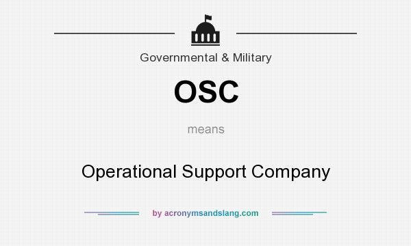 What does OSC mean? It stands for Operational Support Company