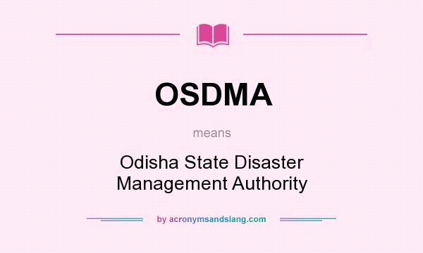 What does OSDMA mean? It stands for Odisha State Disaster Management Authority