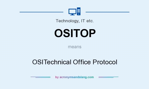 What does OSITOP mean? It stands for OSITechnical Office Protocol
