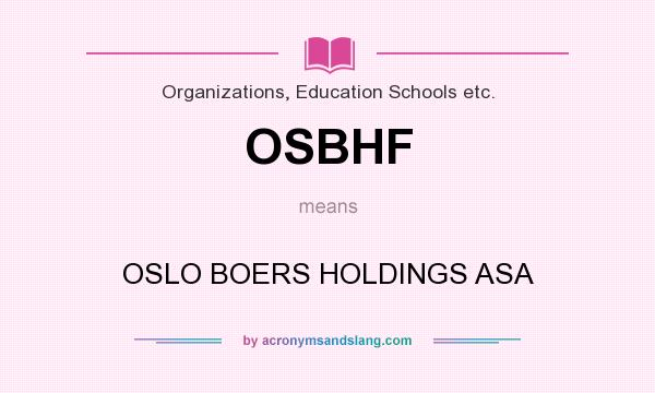 What does OSBHF mean? It stands for OSLO BOERS HOLDINGS ASA