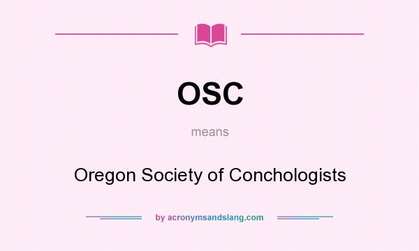What does OSC mean? It stands for Oregon Society of Conchologists