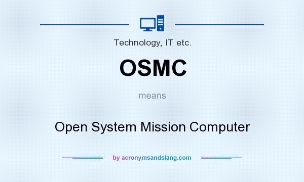 What does OSMC mean? It stands for Open System Mission Computer