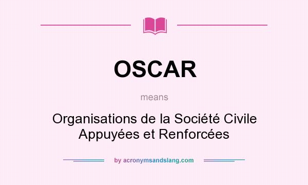 What does OSCAR mean? It stands for Organisations de la Société Civile Appuyées et Renforcées