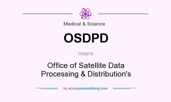What does OSDPD mean? It stands for Office of Satellite Data Processing & Distribution`s