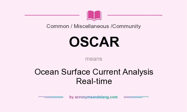 What does OSCAR mean? It stands for Ocean Surface Current Analysis Real-time